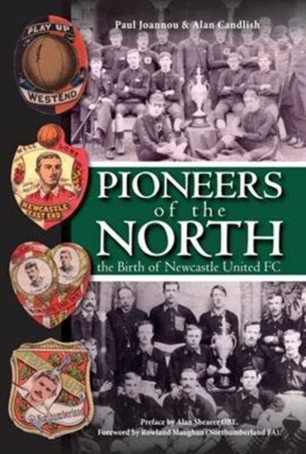 Pioneers of the North  The Birth of Newcastle United FC by Alan Candlish