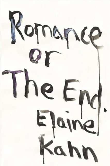 Romance or the End by Elaine Kahn