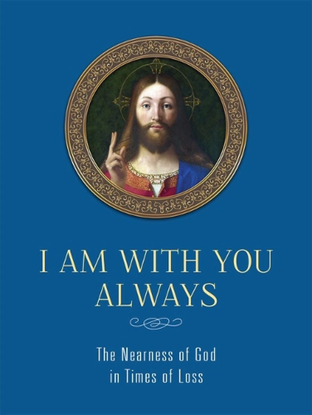 I Am with You Always: The Nearness of God in Times of Loss