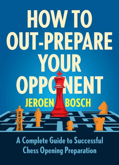 How To Outprepare Your Opponent by Jeroen Bosch