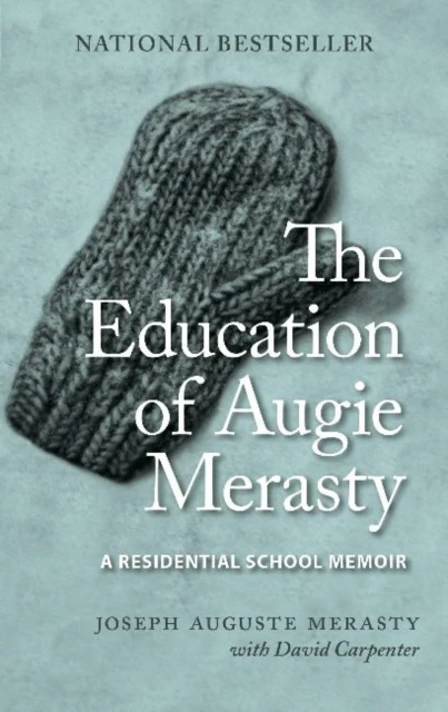 The Education of Augie Merasty by Joseph Auguste Augie Merasty