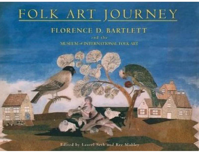 Folk Art Journey: Florence D. Bartlett and the Museum of International Folk Art