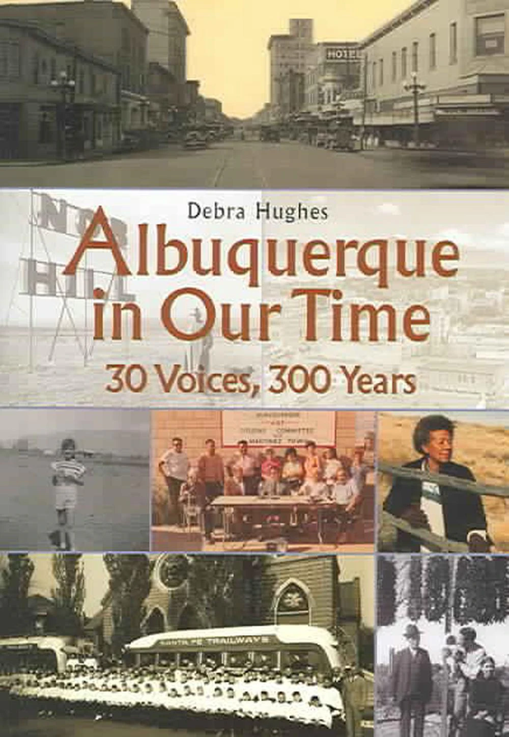 Albuquerque in Our Time: 30 Voices, 300 Years