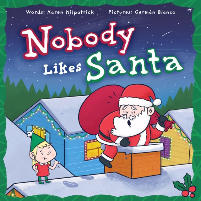 Nobody Likes Santa by Karen Kilpatrick