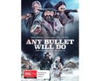 Any Bullet Will Do Dvd