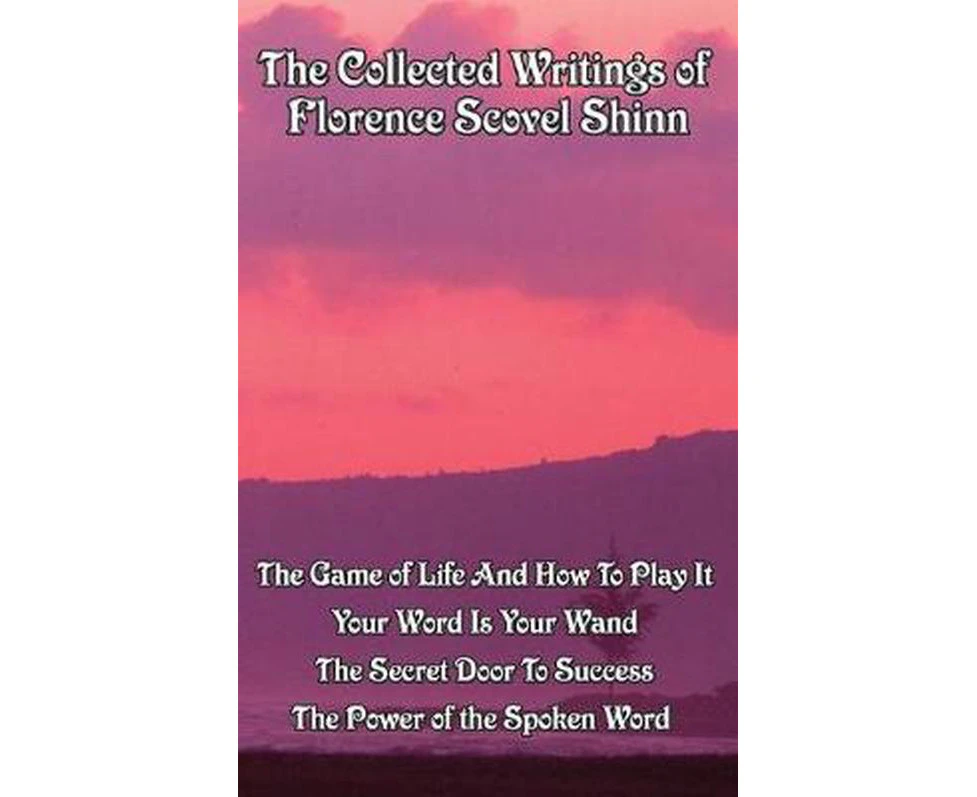 Collected Writings of Florence Scovel Shinn