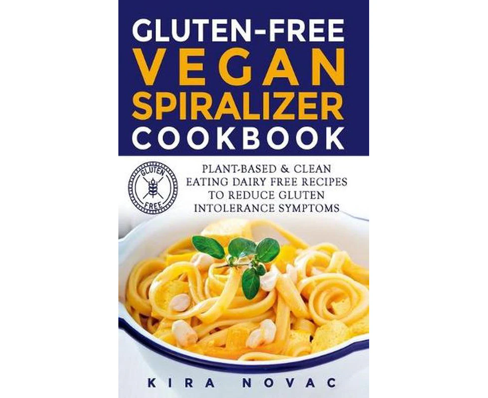 Gluten-free Vegan Spiralizer Cookbook