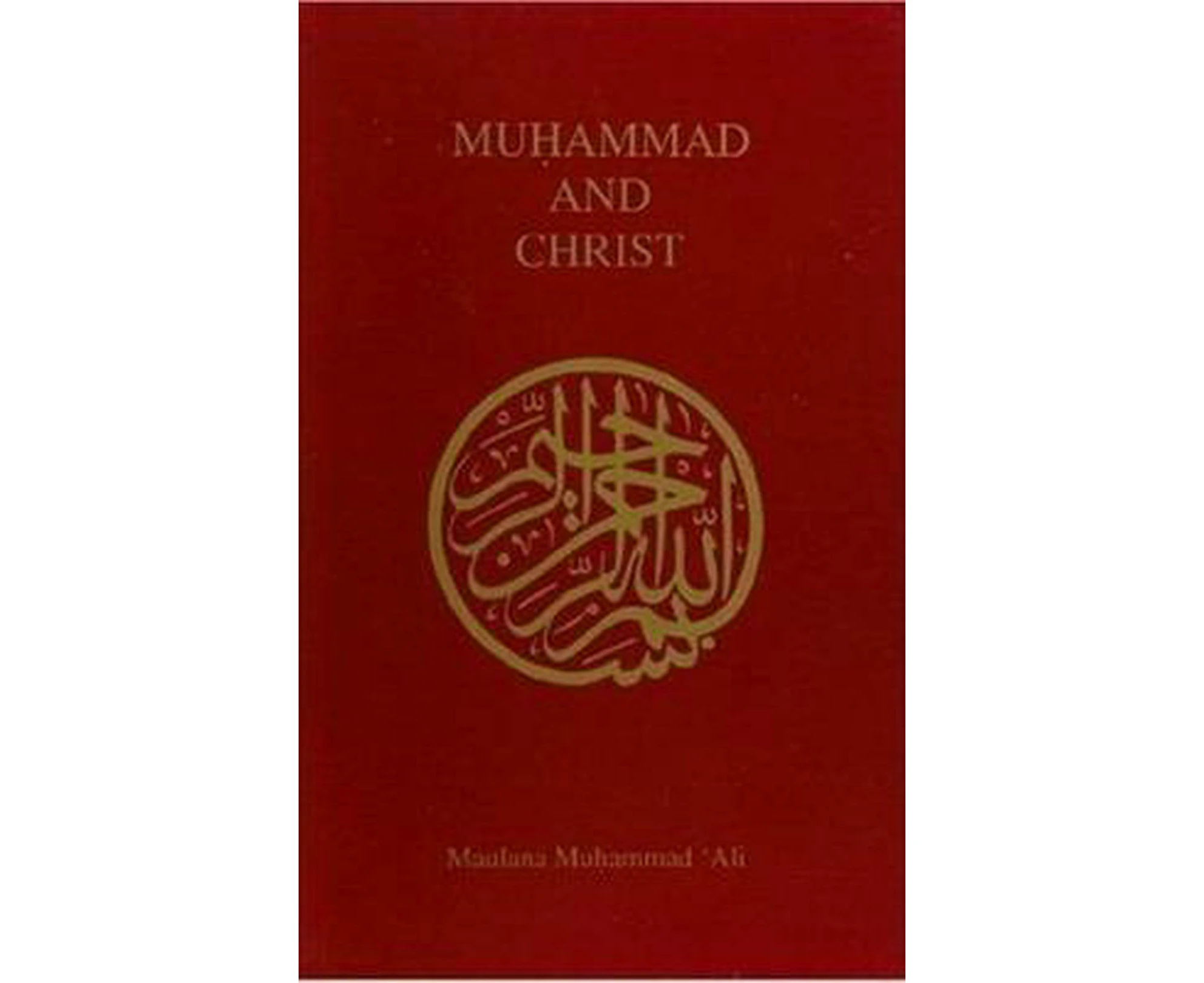 Muhammad and Christ by Maulana Muhammad Alo