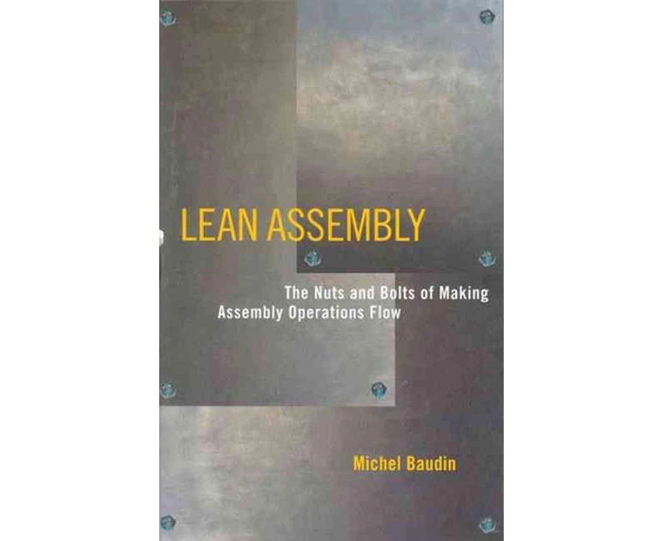 Lean Assembly: The Nuts and Bolts of Making Assembly Operations Flow