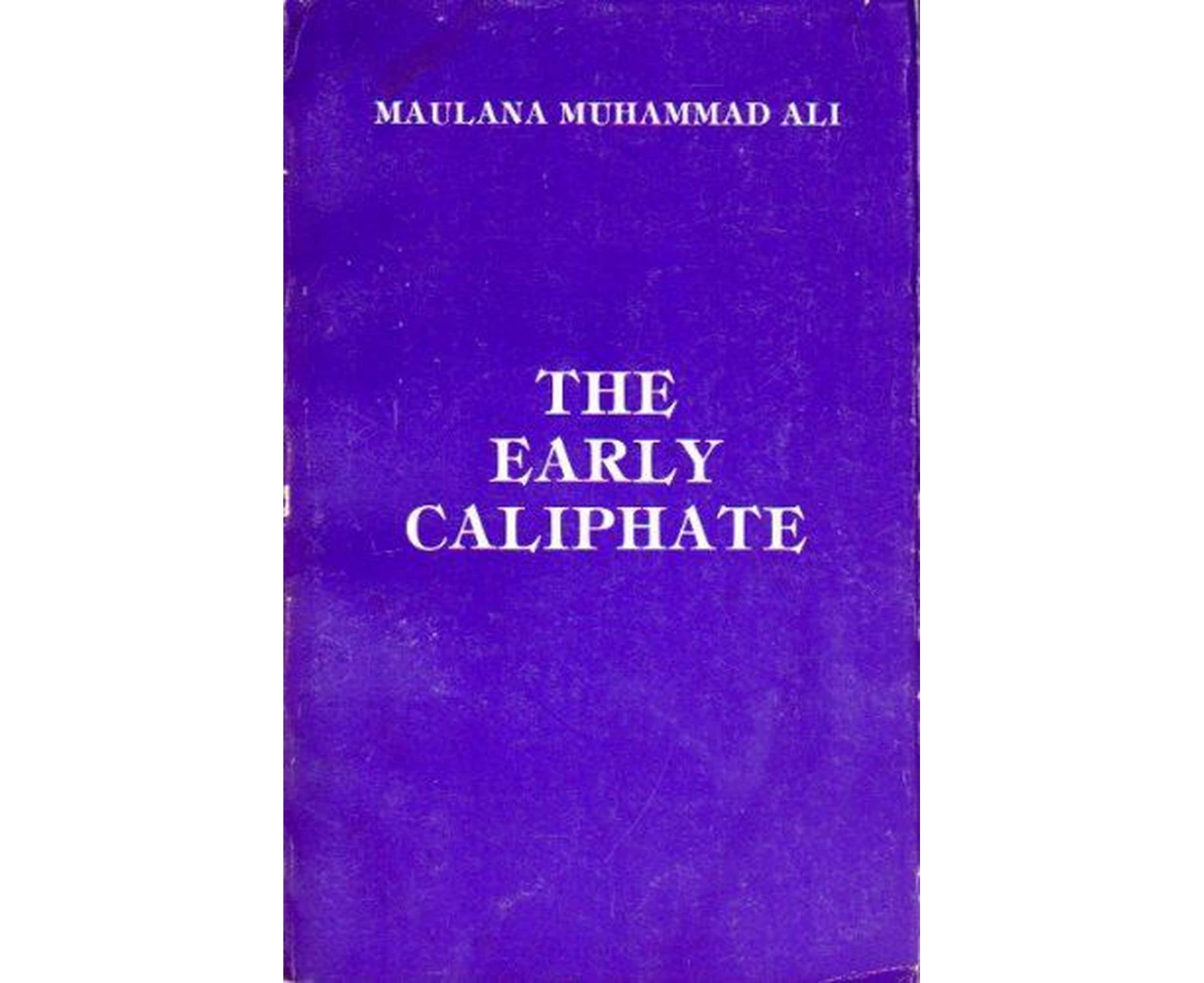 The Early Caliphate by Muhammad Ali