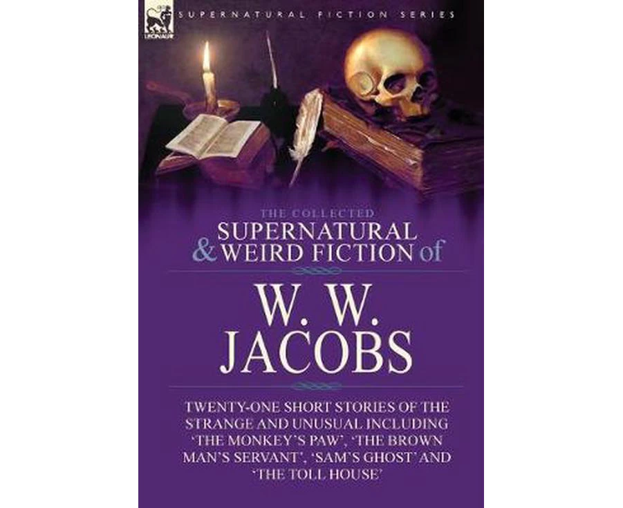 The Collected Supernatural and Weird Fiction of W. W. Jacobs