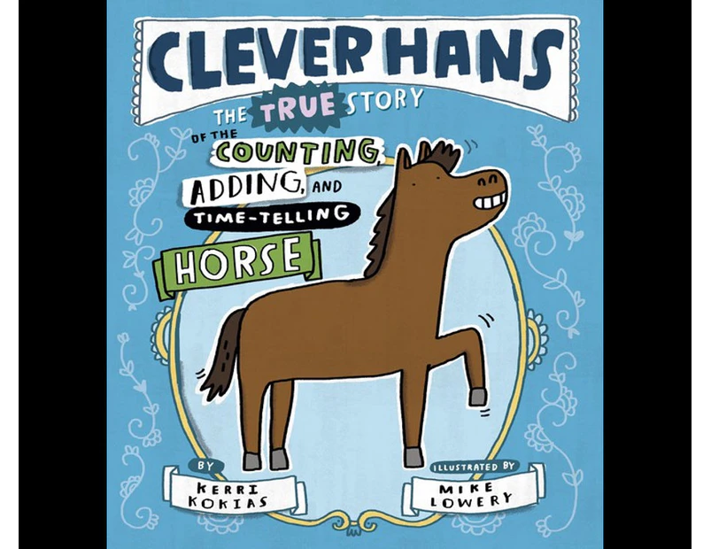 Clever Hans : The True Story of the Counting, Adding, and Time-Telling Horse