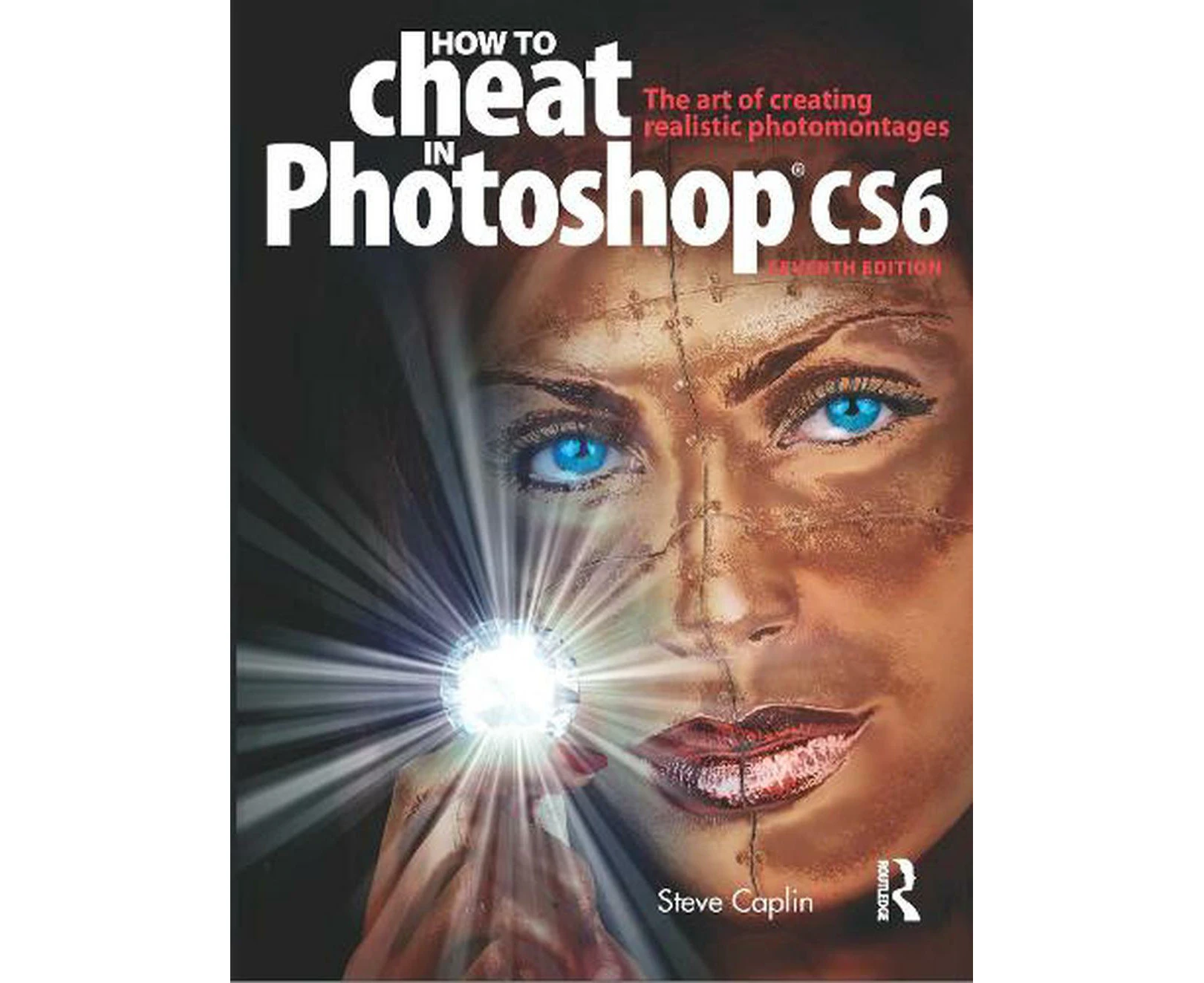 How to Cheat in Photoshop CS6 by Steve Caplin