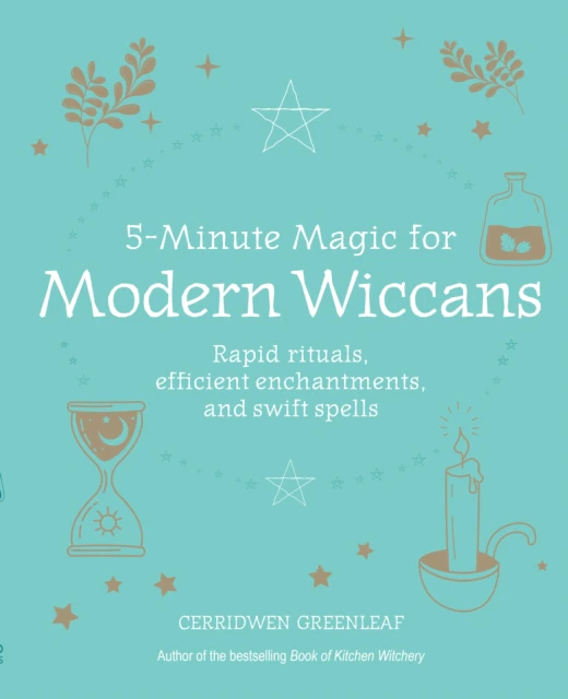 5Minute Magic for Modern Wiccans by Cerridwen Greenleaf