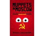 Muppets in Moscow by Natasha Lance Rogoff