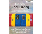 Design for Inclusivity: A Practical Guide to Accessible, Innovative and User-Centred Design (Design for Social Responsibility)