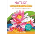 Nature Painting by Numbers  With 30 Wonderful Images to Complete. Includes Guide to Mixing Paints by David Woodroffe