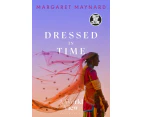 Dressed in Time by Maynard & Margaret University of Queensland & Australia