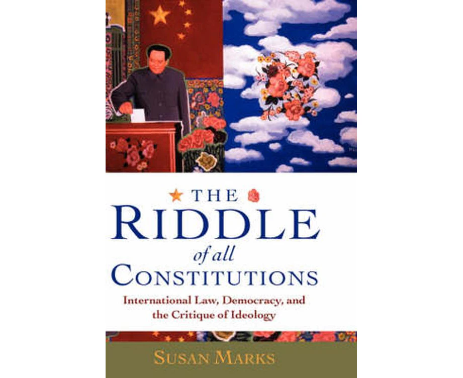 The Riddle of All Constitutions: International Law, Democracy, and a Critique of Ideology