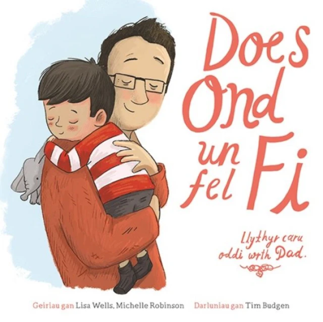 Does Ond Un Fel Fi Llythyr Caru Oddi wrth Dad by Michelle Robinson