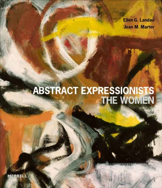 Abstract Expressionists The Women by Joan M Marter