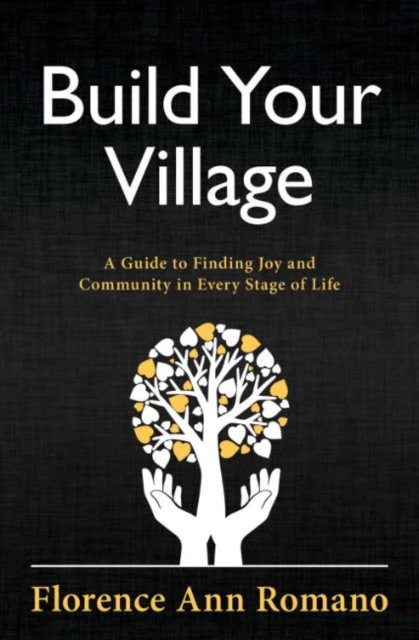 Build Your Village by Florence Ann Florence Ann Romano Romano