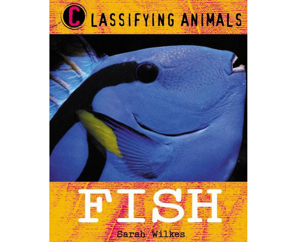 Classifying Animals: Fish Sarah Wilkes Paperback Book