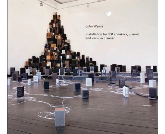 Installation For 300 Speakers, Pianola Vacuum Cleaner -John Wynne CD