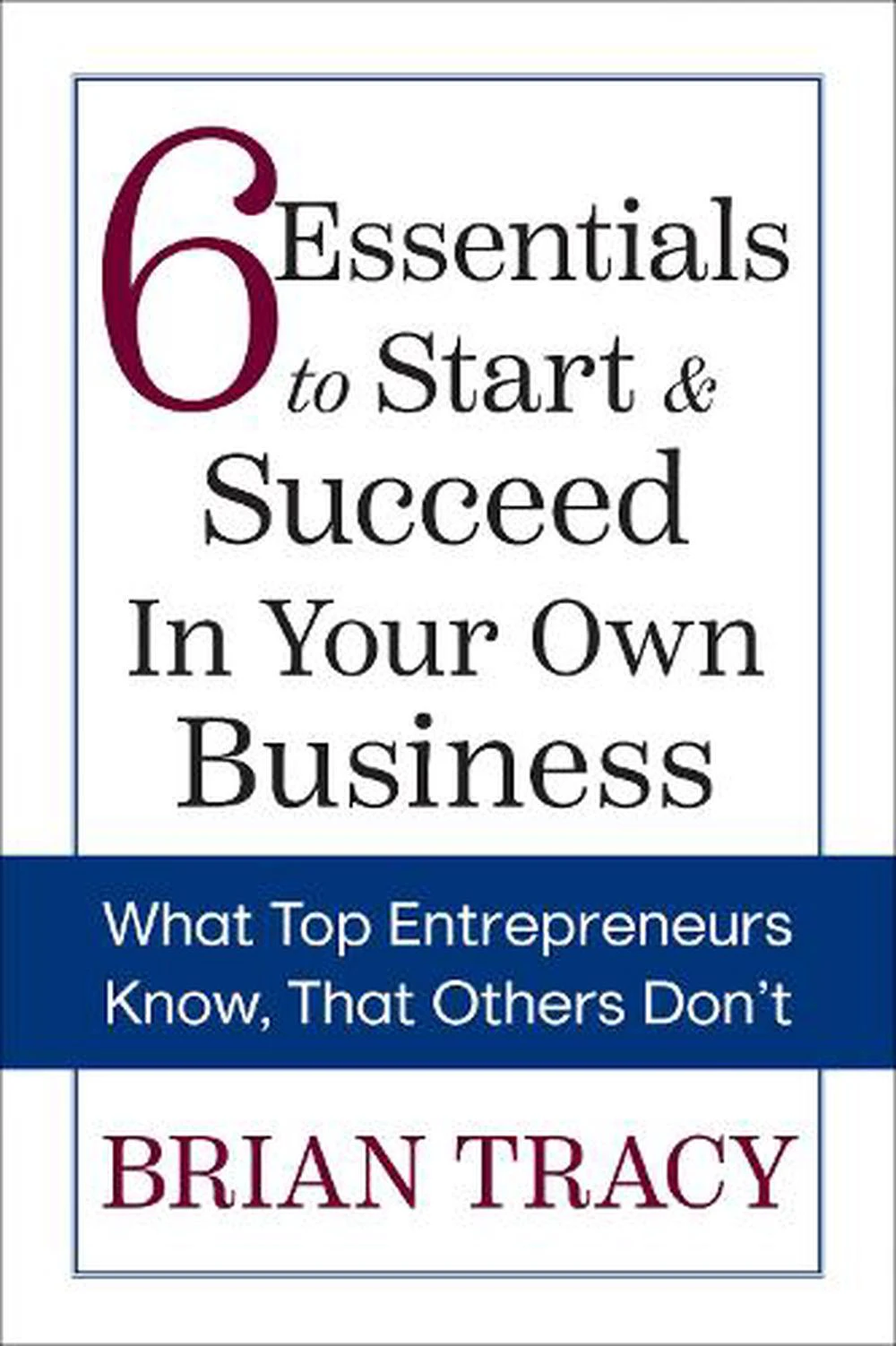 6 Essentials to Start & Succeed in Your Own Business