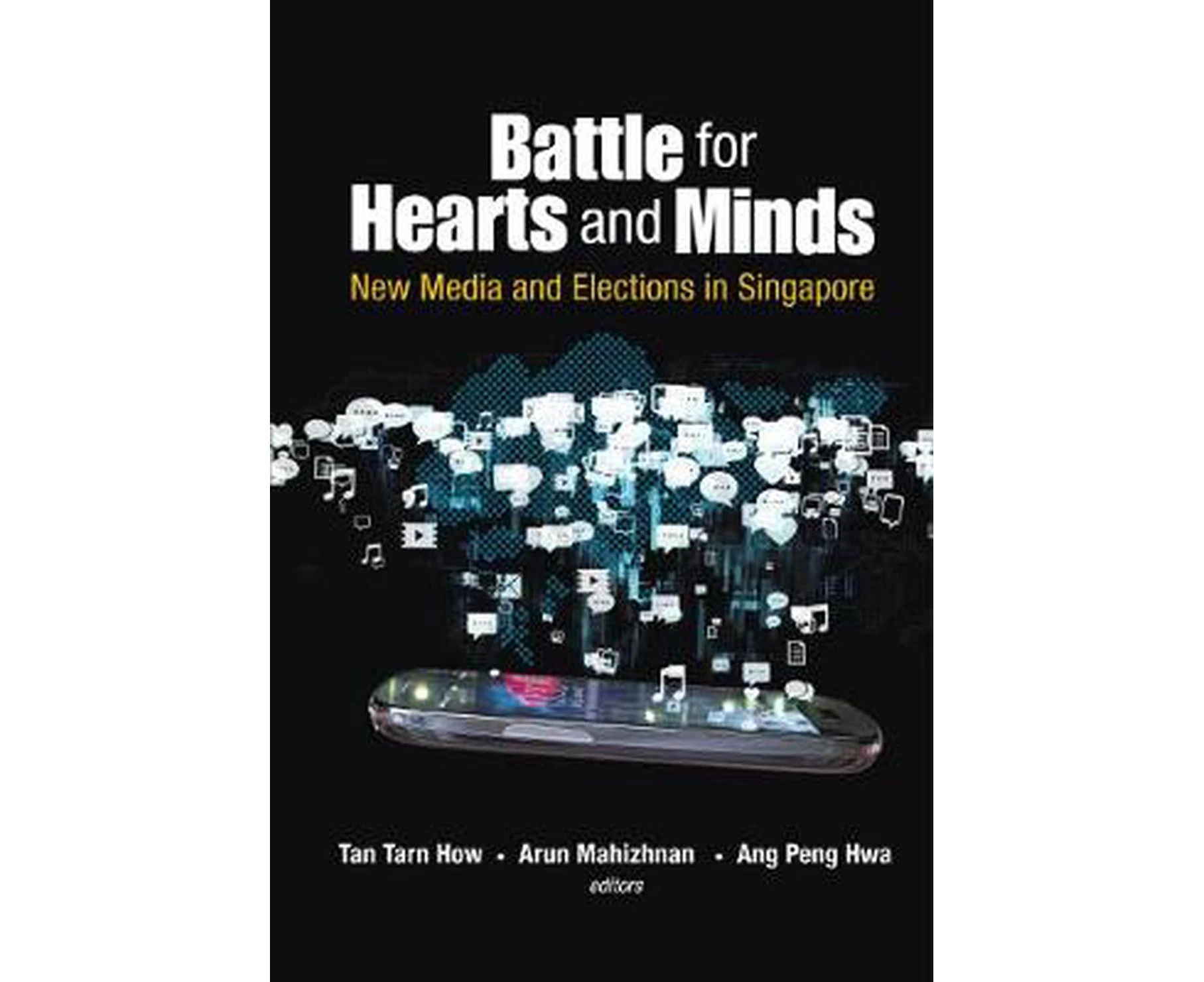 Battle For Hearts And Minds New Media And Elections In Singapore