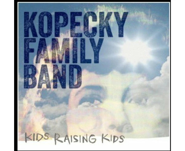 Kids Raising Kids -Kopecky Family Band CD