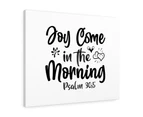 Scripture Walls Psalm 30:5 Joy Come In The Morning Heart Bible Verse Canvas Christian Wall Art Ready to Hang Unframed