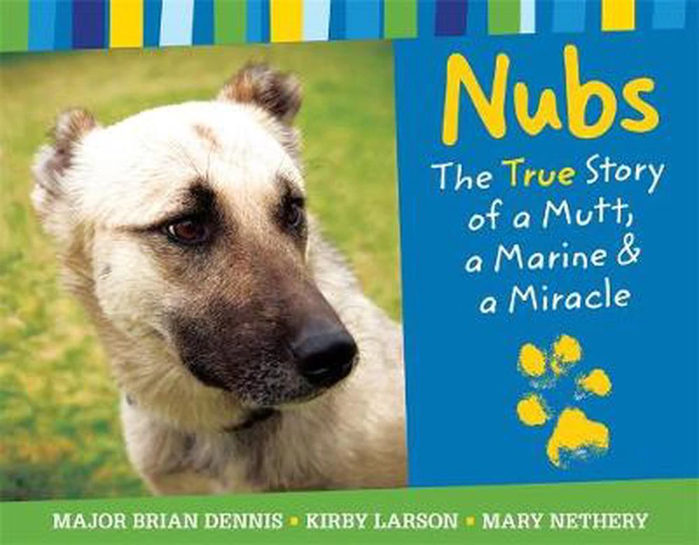 Nubs: The True Story of a Mutt, a Marine & a Miracle