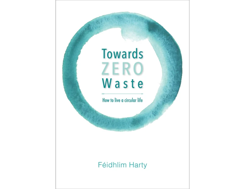Towards Zero Waste by Feidhlim Harty