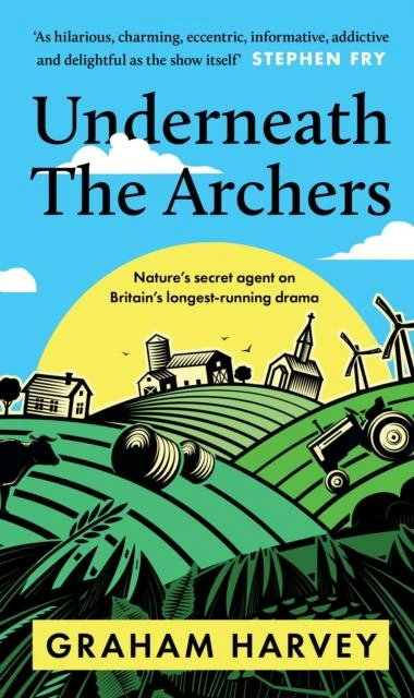 Underneath The Archers by Graham Harvey