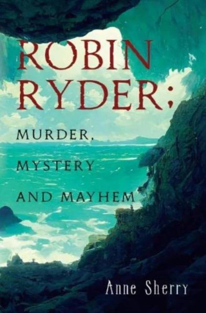 Robin Ryder Murder Mystery and Mayhem by Anne Sherry