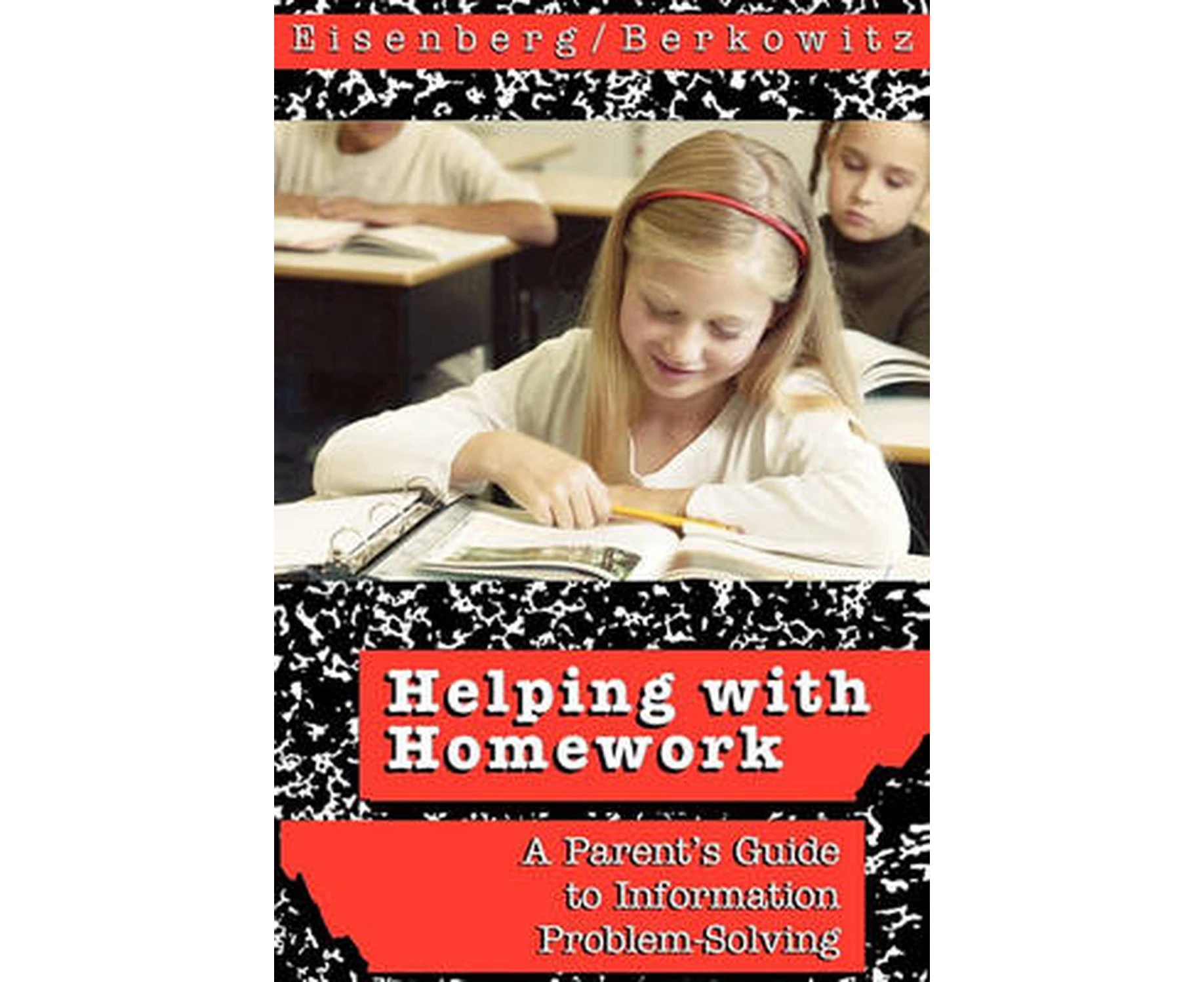 Helping with Homework: A Parent's Guide to Information Problem-Solving