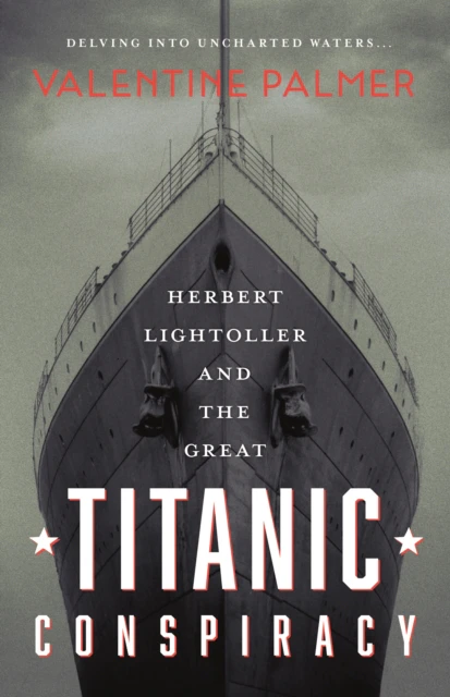 Herbert Lightroller  The Great Titanic Conspiracy by Valentine Palmer