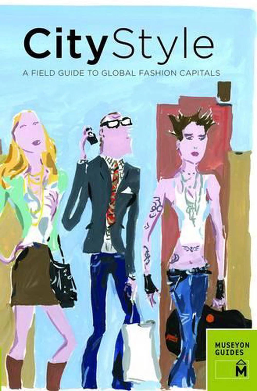 City Style: a Field Guide to Global Fashion Capitals