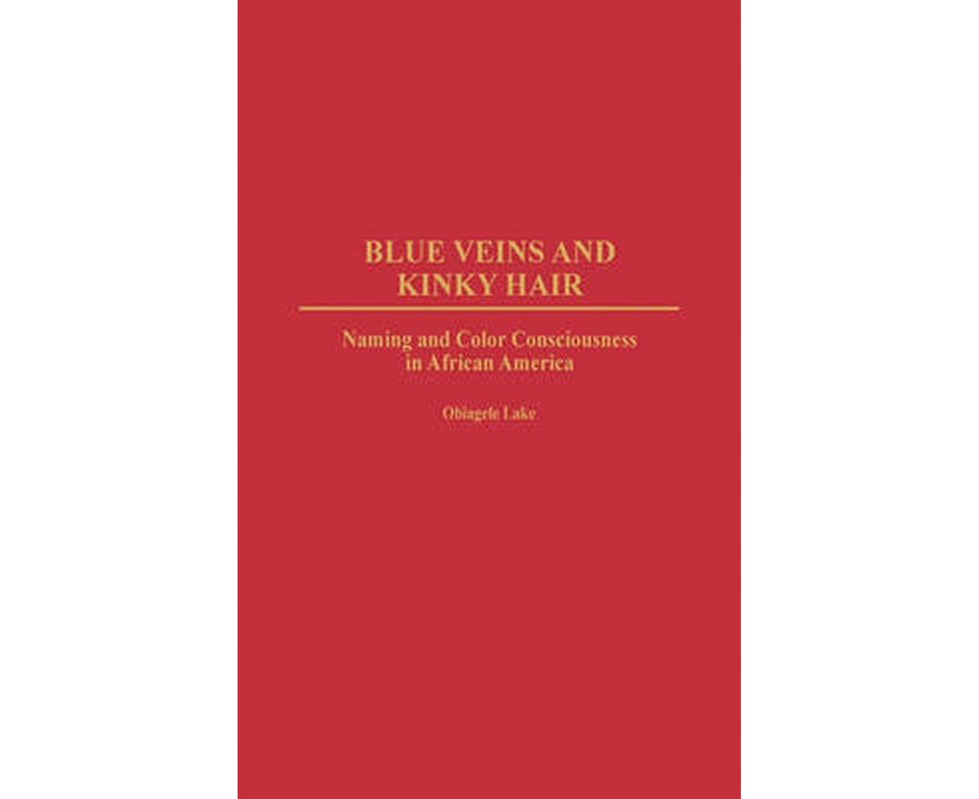 Blue Veins and Kinky Hair: Naming and Color Consciousness in African America