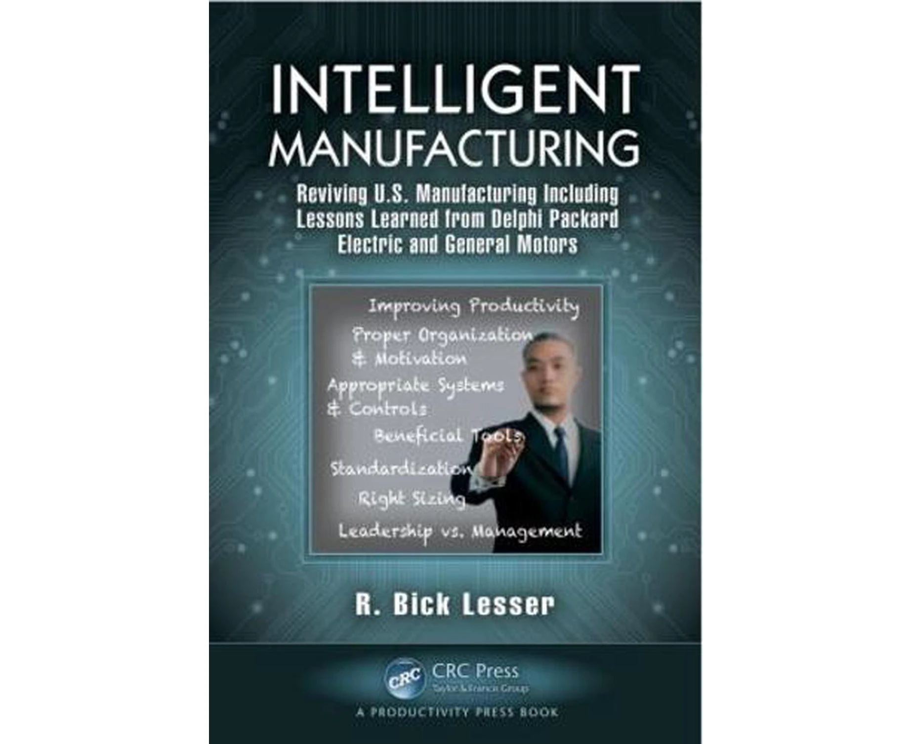 Intelligent Manufacturing: Reviving U.S. Manufacturing Including Lessons Learned from Delphi Packard Electric and General Motors