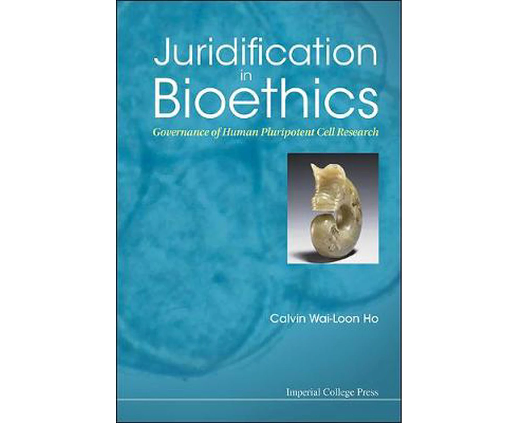 Juridification In Bioethics: Governance Of Human Pluripotent Cell Research