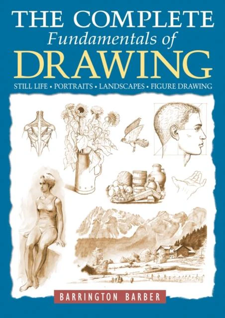 The Complete Fundamentals of Drawing by Barrington Barber