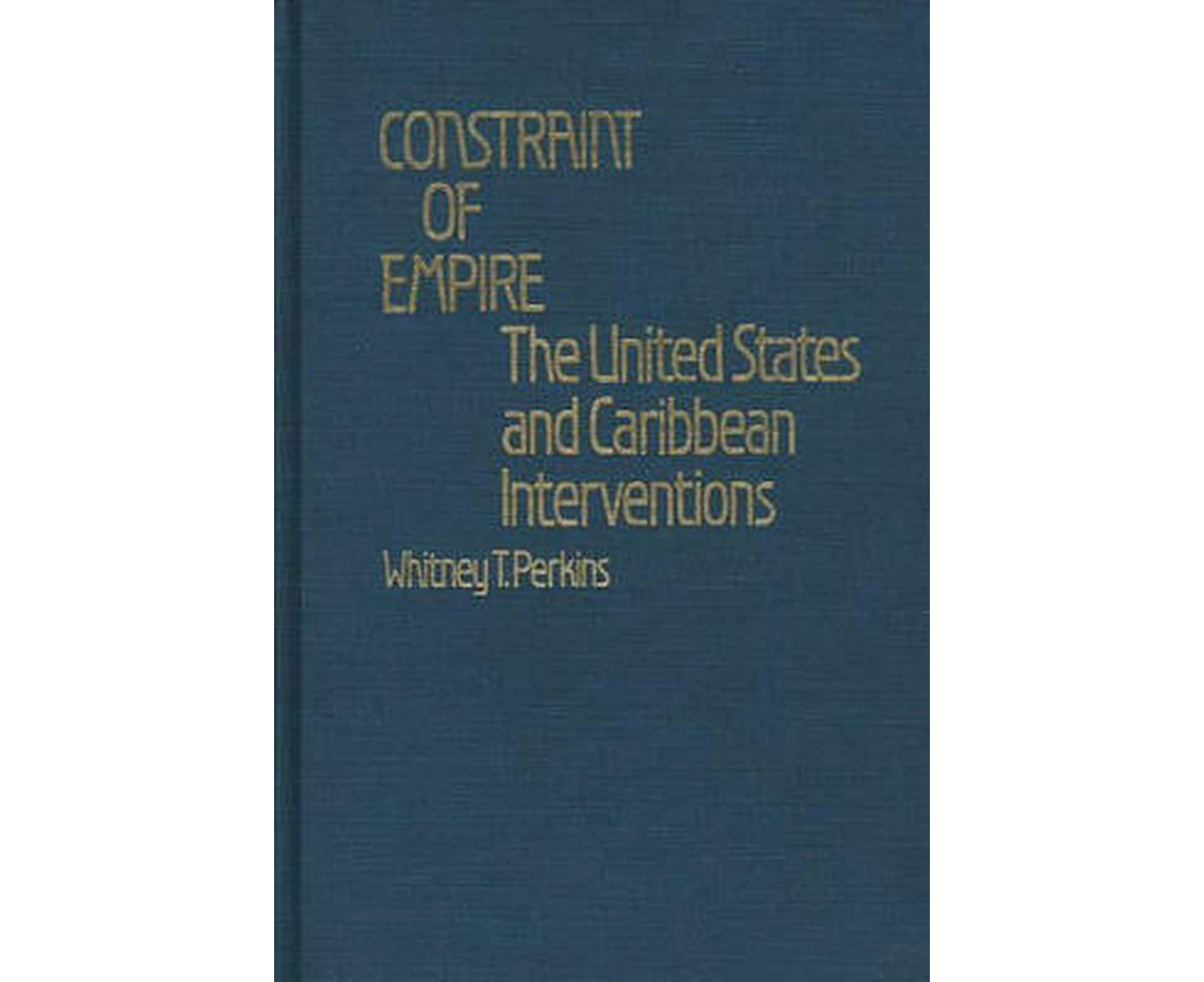 Constraint of Empire: The United States and Caribbean Interventions