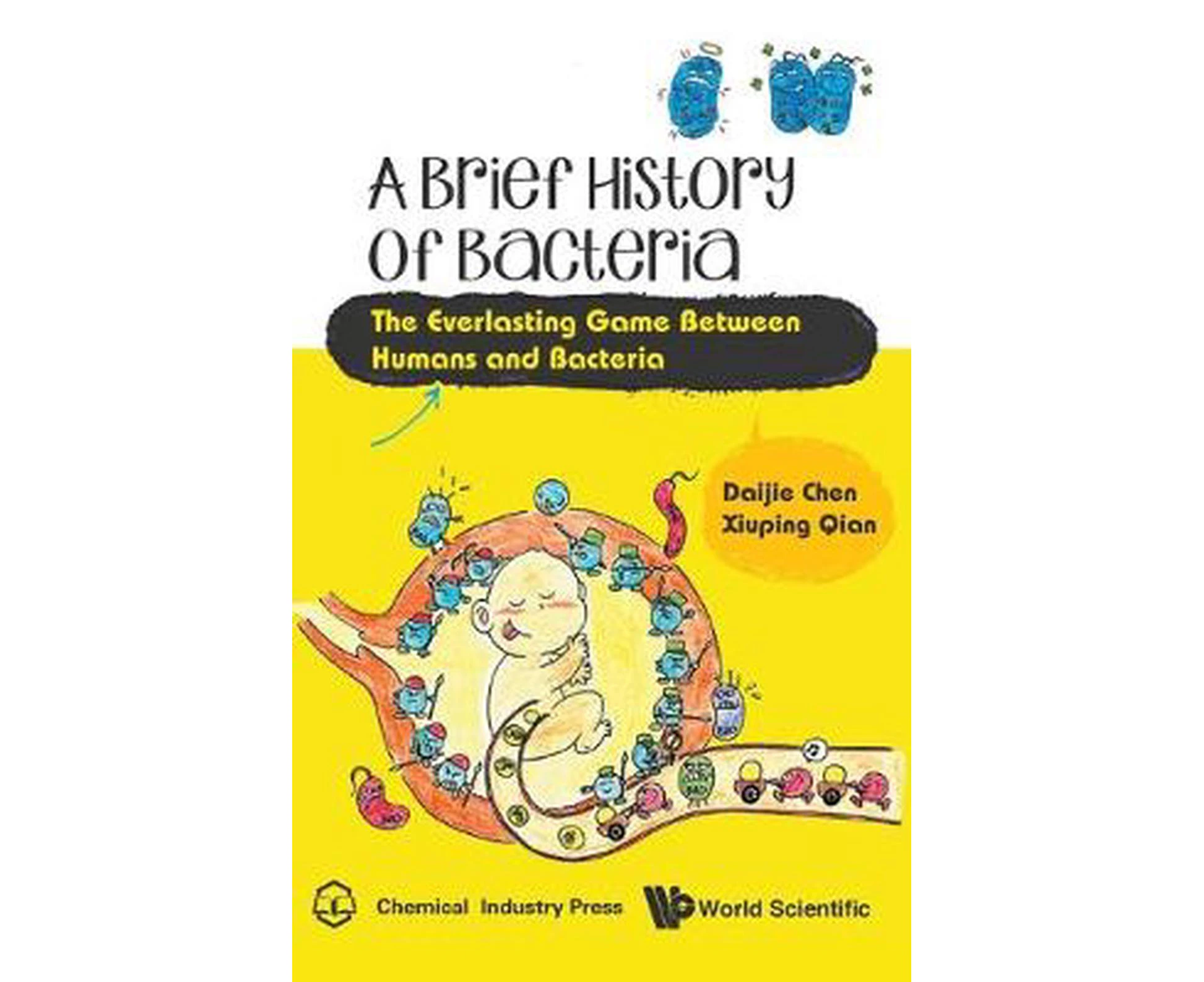 Brief History Of Bacteria, A: The Everlasting Game Between Humans And Bacteria