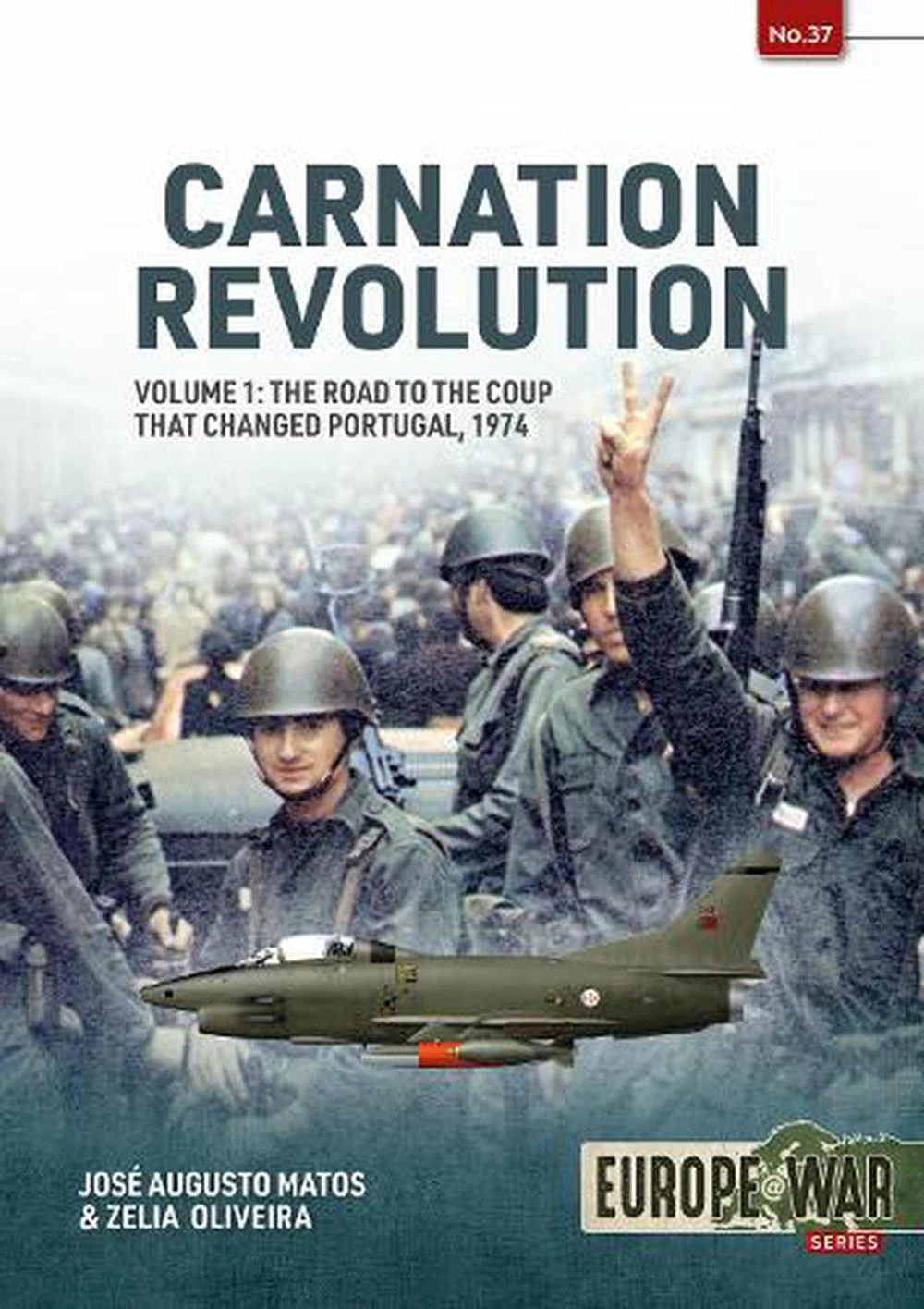 Carnation Revolution Volume 1 The Road to the Coup That Changed Portugal 1974 by Zelia Oliveira