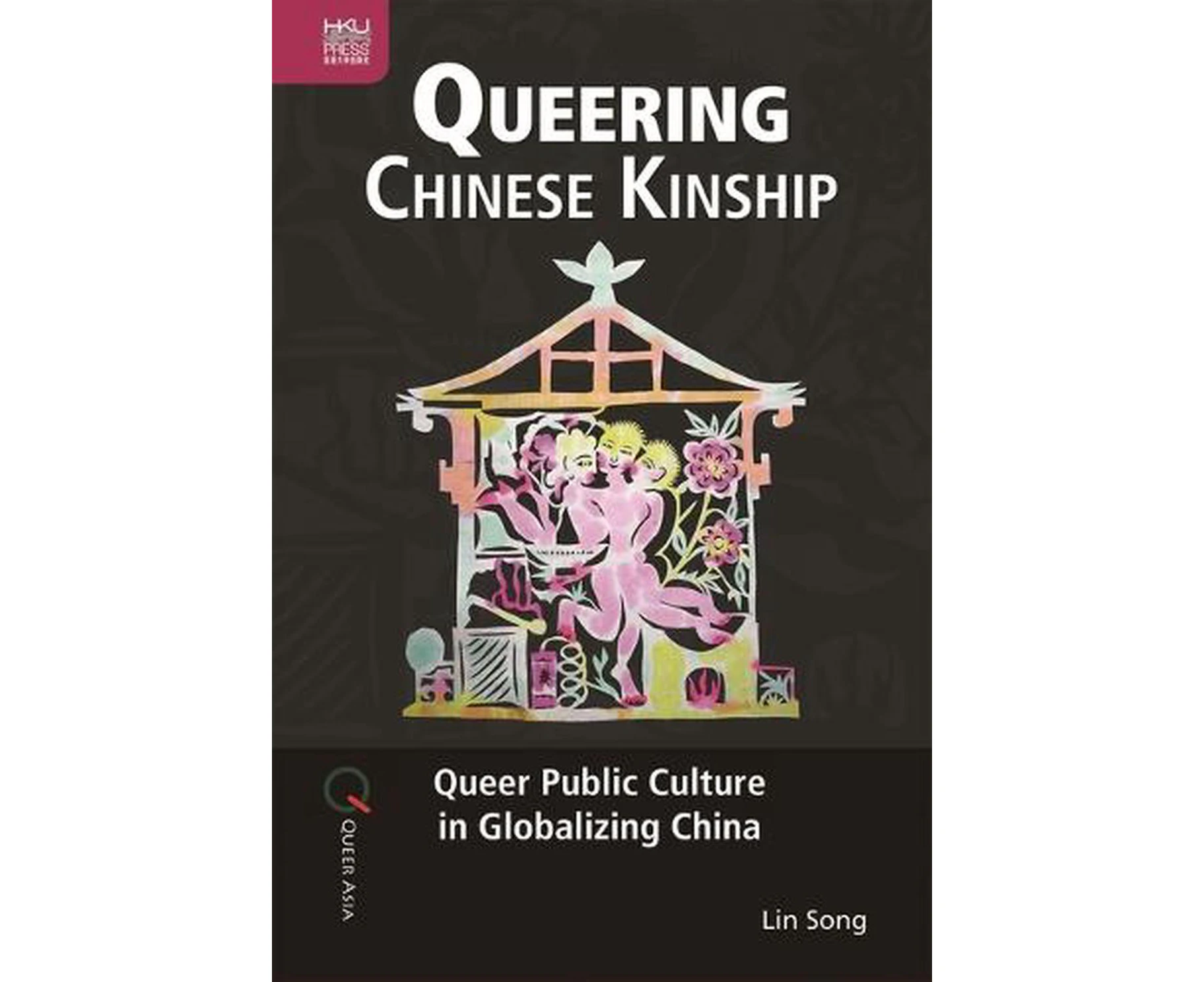 Queering Chinese Kinship: Queer Public Culture in Globalizing China