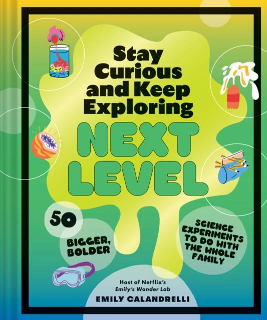 Stay Curious and Keep Exploring Next Level by Emily Calandrelli