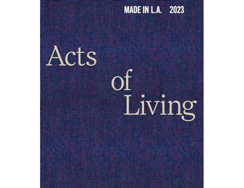 Made in L.A. 2023 Acts of Living
