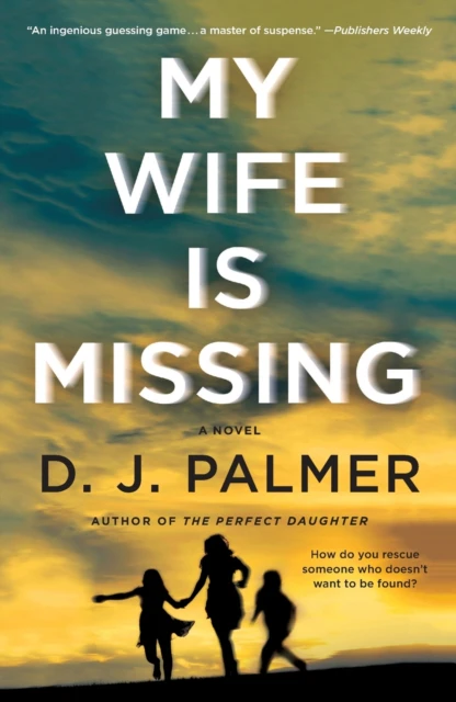 My Wife Is Missing by D J Palmer